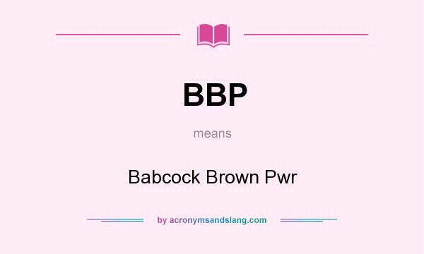 What does BBP mean? It stands for Babcock Brown Pwr