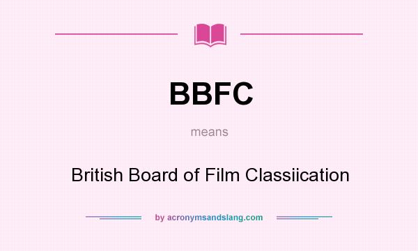 What does BBFC mean? It stands for British Board of Film Classiication
