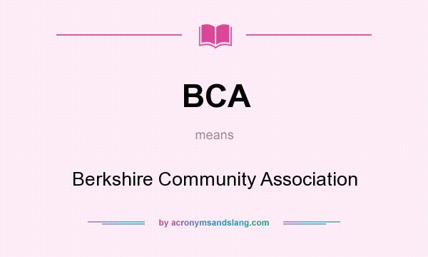 What does BCA mean? It stands for Berkshire Community Association