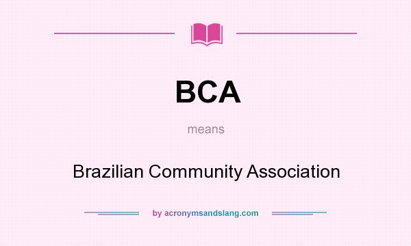 What does BCA mean? It stands for Brazilian Community Association