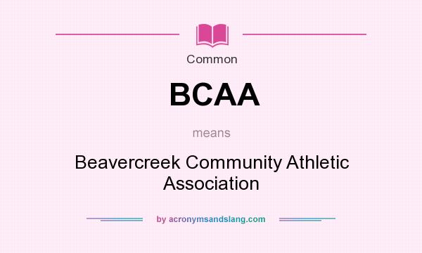 What does BCAA mean? It stands for Beavercreek Community Athletic Association