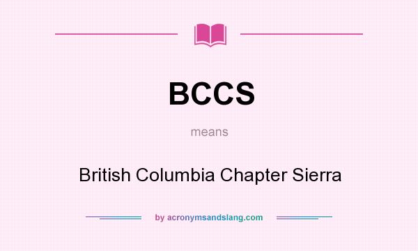What does BCCS mean? It stands for British Columbia Chapter Sierra