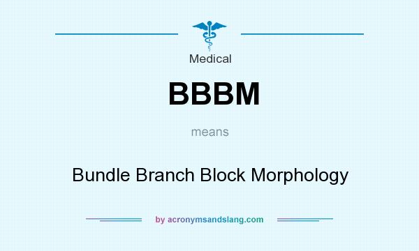 What does BBBM mean? It stands for Bundle Branch Block Morphology