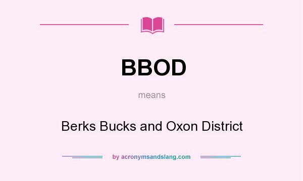 What does BBOD mean? It stands for Berks Bucks and Oxon District