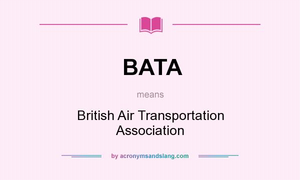 What does BATA mean? It stands for British Air Transportation Association