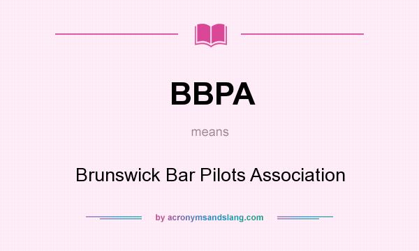 What does BBPA mean? It stands for Brunswick Bar Pilots Association