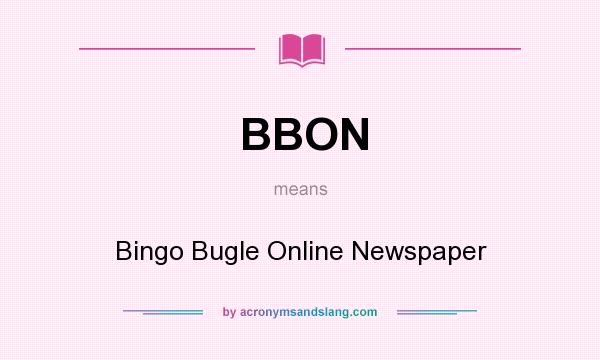 What does BBON mean? It stands for Bingo Bugle Online Newspaper
