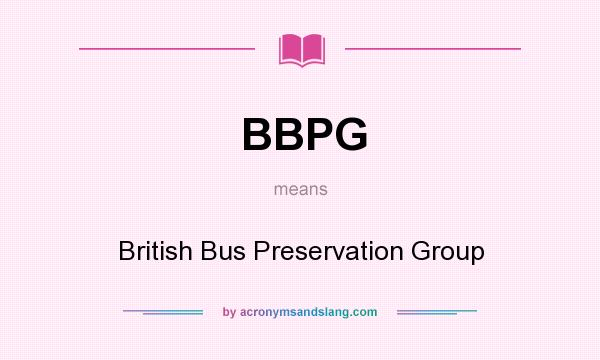 What does BBPG mean? It stands for British Bus Preservation Group
