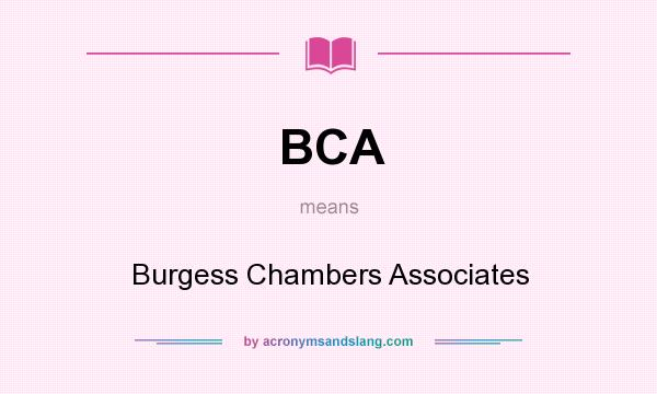 What does BCA mean? It stands for Burgess Chambers Associates