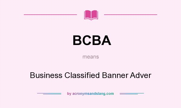 What does BCBA mean? It stands for Business Classified Banner Adver