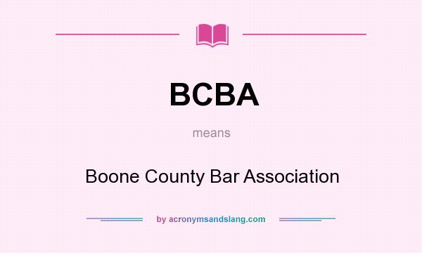 What does BCBA mean? It stands for Boone County Bar Association