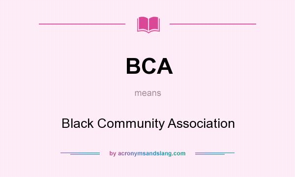 What does BCA mean? It stands for Black Community Association