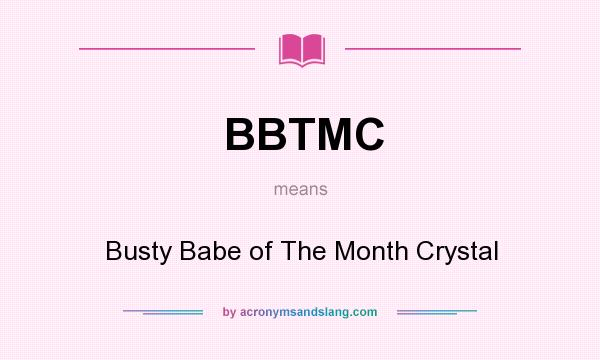 What does BBTMC mean? It stands for Busty Babe of The Month Crystal
