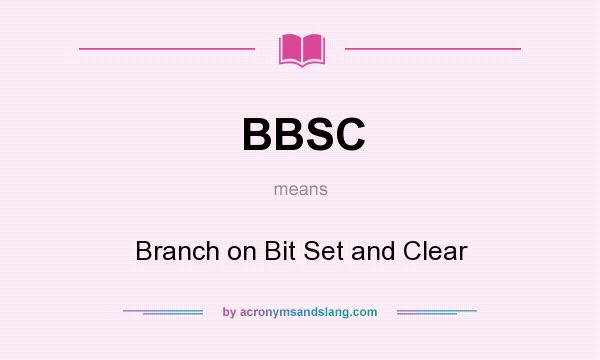 What does BBSC mean? It stands for Branch on Bit Set and Clear