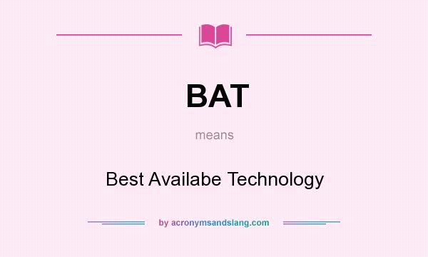 What does BAT mean? It stands for Best Availabe Technology