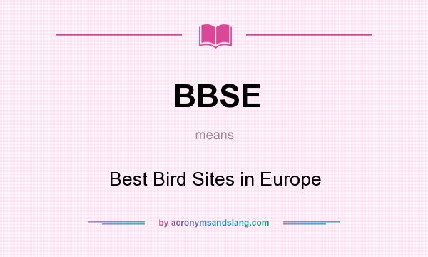 What does BBSE mean? It stands for Best Bird Sites in Europe