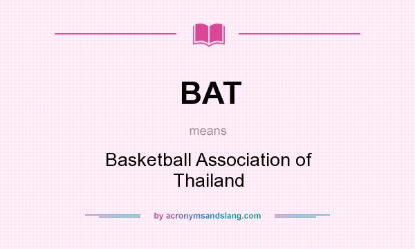 What does BAT mean? It stands for Basketball Association of Thailand