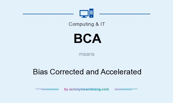 What does BCA mean? It stands for Bias Corrected and Accelerated
