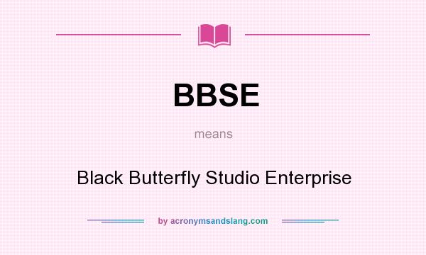 What does BBSE mean? It stands for Black Butterfly Studio Enterprise