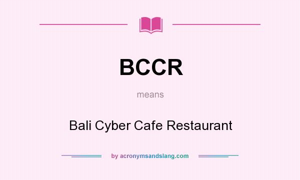 What does BCCR mean? It stands for Bali Cyber Cafe Restaurant