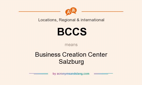 What does BCCS mean? It stands for Business Creation Center Salzburg