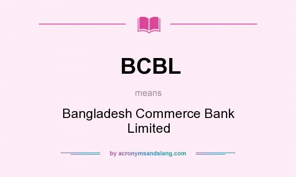 What does BCBL mean? It stands for Bangladesh Commerce Bank Limited