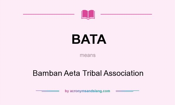 What does BATA mean? It stands for Bamban Aeta Tribal Association