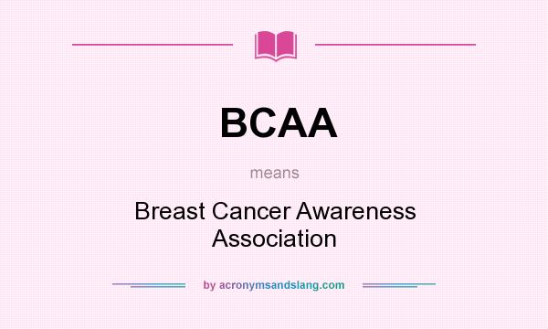 What does BCAA mean? It stands for Breast Cancer Awareness Association