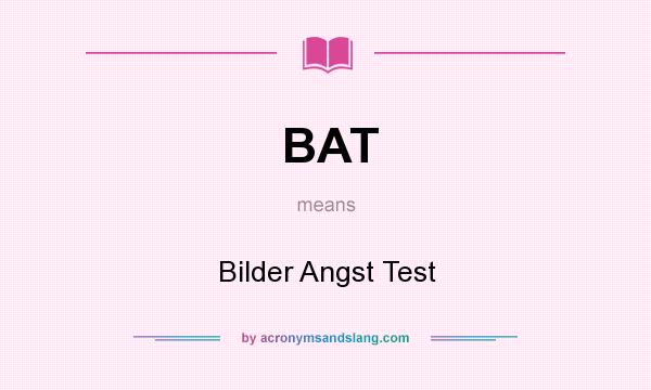 What does BAT mean? It stands for Bilder Angst Test