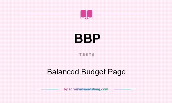 What does BBP mean? It stands for Balanced Budget Page