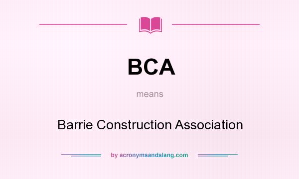 What does BCA mean? It stands for Barrie Construction Association