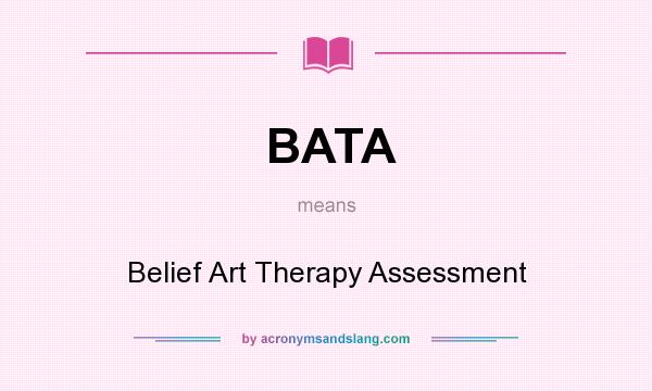 What does BATA mean? It stands for Belief Art Therapy Assessment