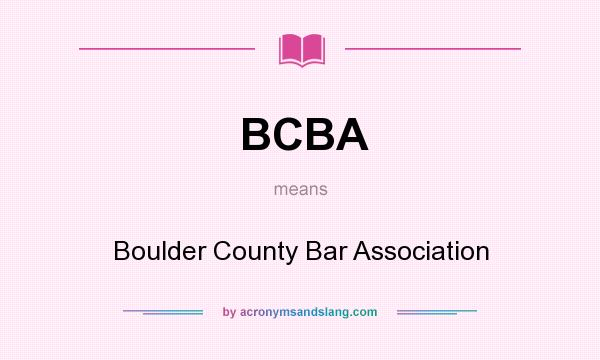 What does BCBA mean? It stands for Boulder County Bar Association