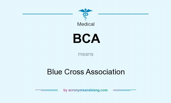 What does BCA mean? It stands for Blue Cross Association