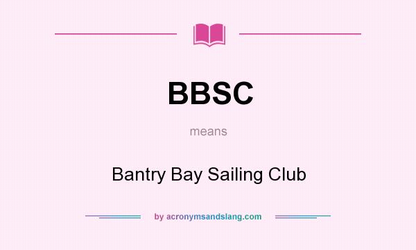 What does BBSC mean? It stands for Bantry Bay Sailing Club