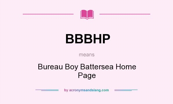 What does BBBHP mean? It stands for Bureau Boy Battersea Home Page