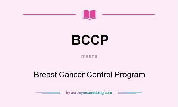 What does BCCP mean? It stands for Breast Cancer Control Program