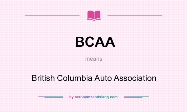 What does BCAA mean? It stands for British Columbia Auto Association