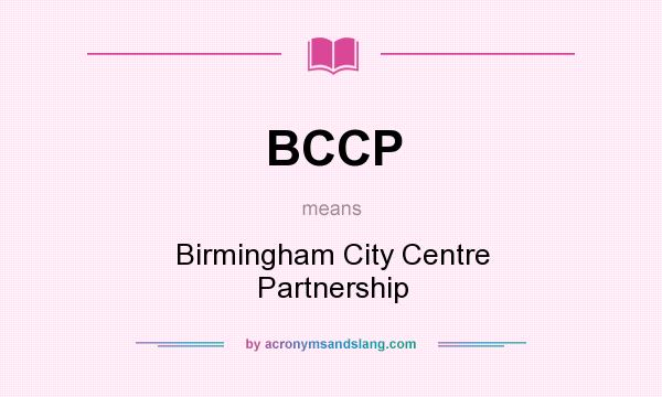 What does BCCP mean? It stands for Birmingham City Centre Partnership