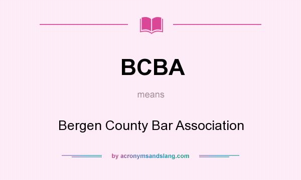 What does BCBA mean? It stands for Bergen County Bar Association