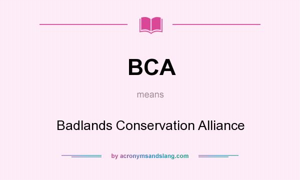What does BCA mean? It stands for Badlands Conservation Alliance