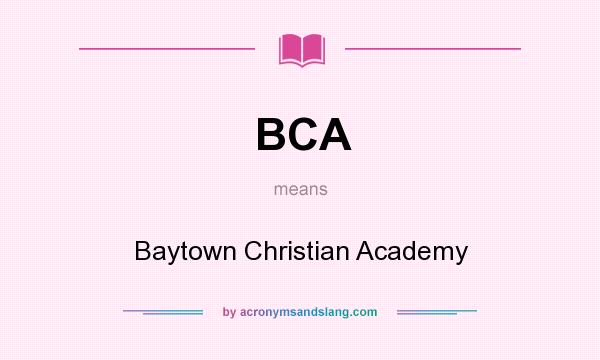 What does BCA mean? It stands for Baytown Christian Academy