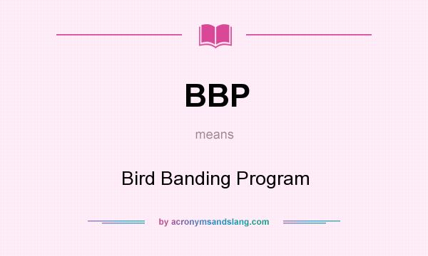 What does BBP mean? It stands for Bird Banding Program