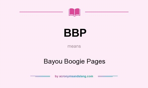 What does BBP mean? It stands for Bayou Boogie Pages