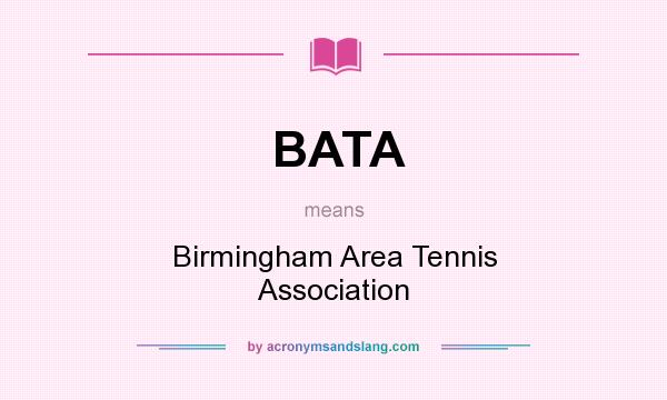 What does BATA mean? It stands for Birmingham Area Tennis Association