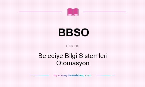What does BBSO mean? It stands for Belediye Bilgi Sistemleri Otomasyon