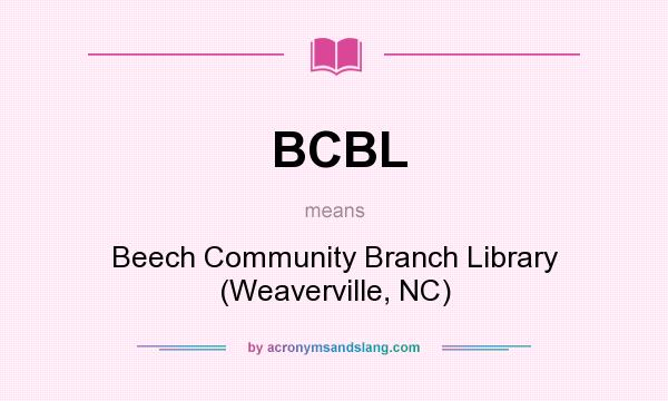 What does BCBL mean? It stands for Beech Community Branch Library (Weaverville, NC)