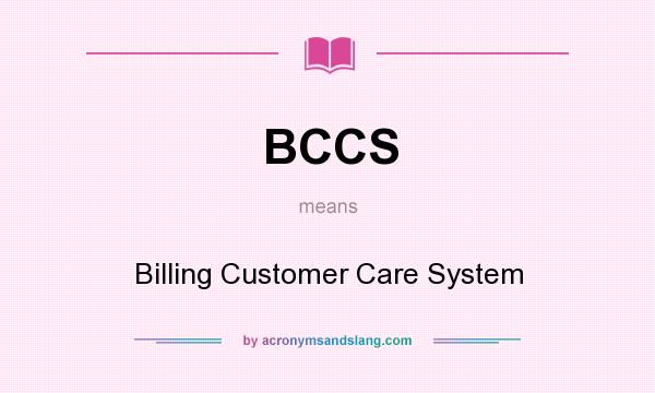 What does BCCS mean? It stands for Billing Customer Care System