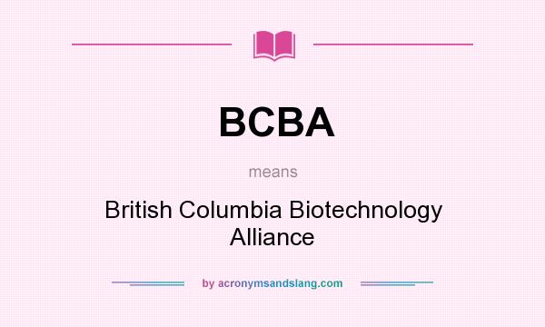 What does BCBA mean? It stands for British Columbia Biotechnology Alliance