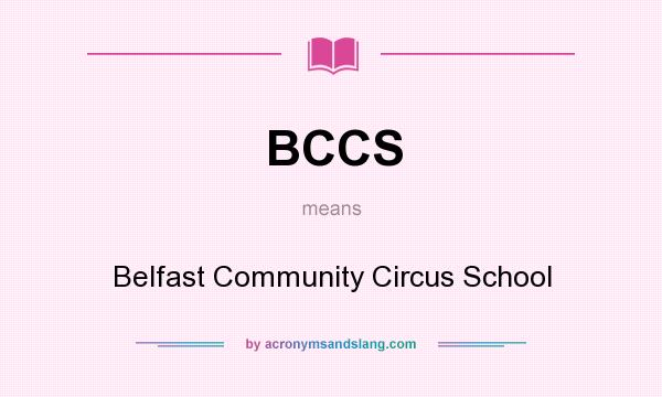 What does BCCS mean? It stands for Belfast Community Circus School